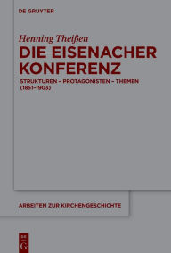 Title: Die Eisenacher Konferenz: Strukturen - Protagonisten - Themen (1851-1903), Author: Henning Theißen