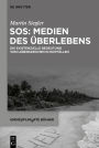 SOS: Medien des Überlebens: Die existenzielle Bedeutung von Lebenszeichen in Notfällen