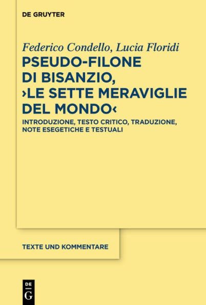 Pseudo-Filone di Bisanzio, >Le sette meraviglie del mondo<: Introduzione, testo critico, traduzione, note esegetiche e testuali; con la traduzione latina di Lukas Holste
