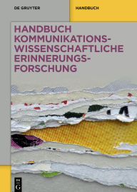 Title: Handbuch kommunikationswissenschaftliche Erinnerungsforschung, Author: De Gruyter