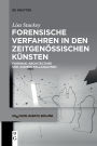 Forensische Verfahren in den zeitgenössischen Künsten: Forensic Architecture und andere Fallanalysen