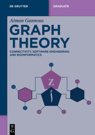 Title: Graph Theory: Connectivity, Software Engineering and Bioinformatics, Author: Aiman S. Gannous