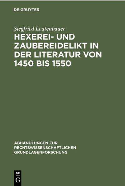 Hexerei- und Zaubereidelikt in der Literatur von 1450 bis 1550: Mit Hinweisen auf die Praxis im Herzogtum Bayern