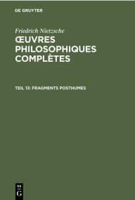 Title: Fragments Posthumes: Automne 1887 - Mars 1888, Author: Pierre Klossowski