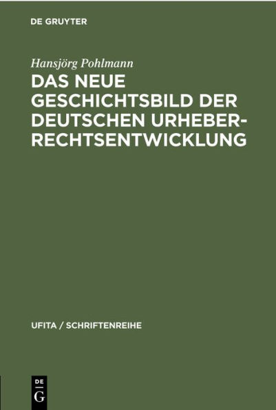 Das Neue Geschichtsbild der Deutschen Urheberrechtsentwicklung