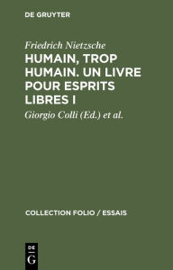 Title: Humain, trop humain. Un livre pour esprits libres I, Author: Friedrich Nietzsche