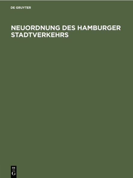 Neuordnung des Hamburger Stadtverkehrs: Denkschrift des Senats der Freien und Hansestadt Hamburg