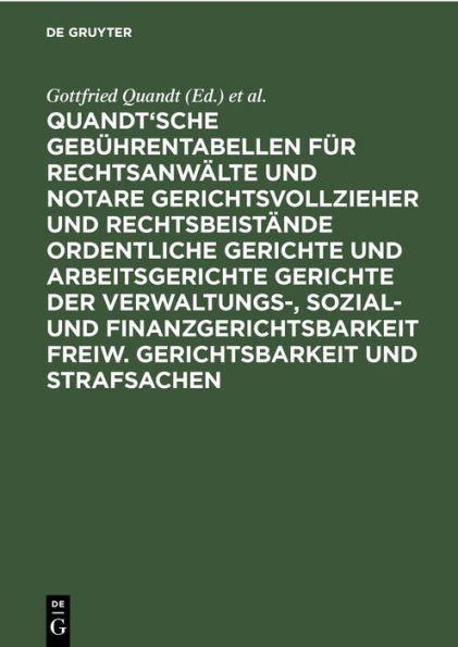 Quandt'sche Geb hrentabellen f r Rechtsanw lte und Notare Gerichtsvollzieher und Rechtsbeist nde Ordentliche Gerichte und Arbeitsgerichte Gerichte der Verwaltungs-, Sozial- und Finanzgerichtsbarkeit Freiw. Gerichtsbarkeit und Strafsachen