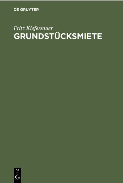 Grundstücksmiete: Mieterschutz, Mietzinsbildung, Wohnraumbewirtschaftung
