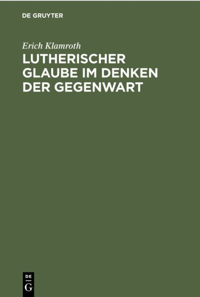 Lutherischer Glaube im Denken der Gegenwart