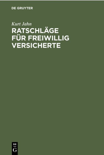 Ratschläge für freiwillig Versicherte: In der Angestellten- und Arbeiterrentenversicherung. Grundsätze für die zweckmäßige Beitragsentrichtung