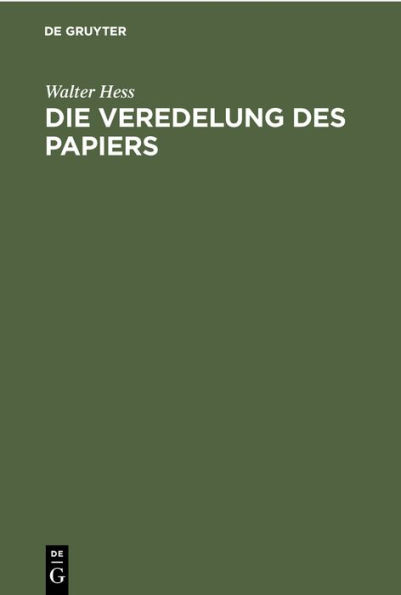 Die Veredelung des Papiers: Ein Praktisches Handbuch für die Papierverarbeitung und das Schmückende Gewerbe