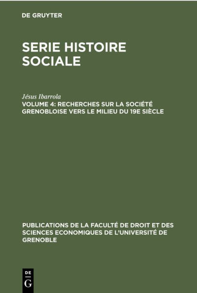 Recherches sur la société grenobloise vers le milieu du 19e siècle: À partir des Tables des successions et des absences