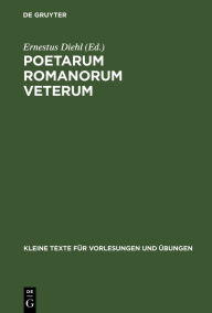 Title: Poetarum Romanorum Veterum: Reliquiae, Author: Ernestus Diehl