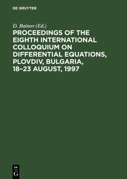Proceedings of the Eighth International Colloquium on Differential Equations, Plovdiv, Bulgaria, 18-23 August, 1997