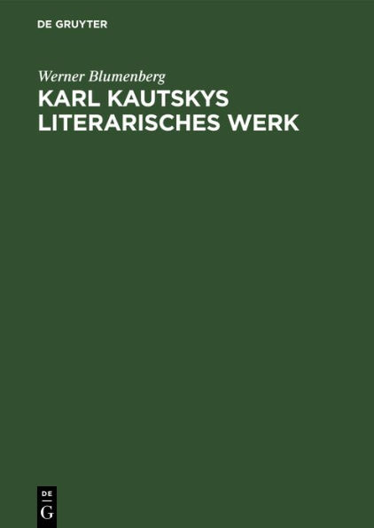Karl Kautskys Literarisches Werk: Eine bibliographische Übersicht