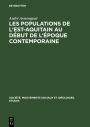 Les populations de l'est-aquitain au début de l'époque contemporaine: Recherches sur une région moins développée (vers 1845-vers 1871)