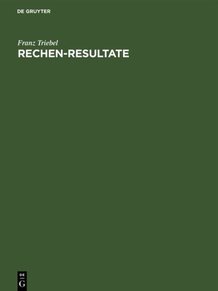 Rechen-Resultate: Tabellen zum Ablesen der Resultate von Multiplikationen und Divisionen bis 100 x 1000=100000 in Bruchteilen und ganzen Zahlen. Rechenhilfsmittel für alle Arten des Rechnens mit Zahlen, zum praktischen Gebrauch für Stückzahl-, Lohn- und P