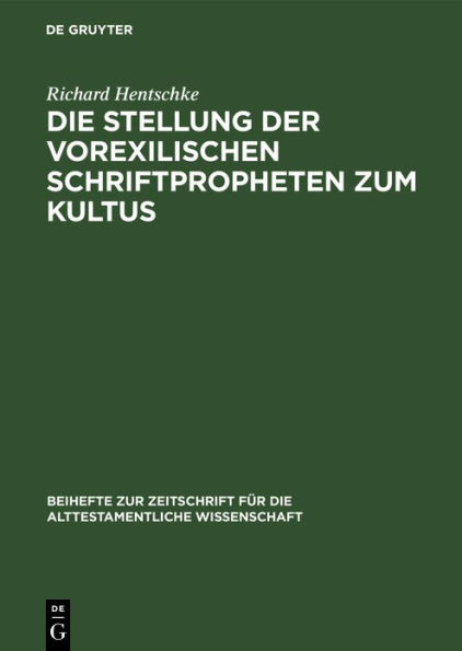 Die Stellung der Vorexilischen Schriftpropheten zum Kultus