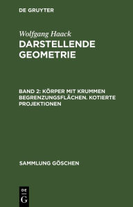 Title: Körper mit krummen Begrenzungsflächen. Kotierte Projektionen, Author: Wolfgang Haack