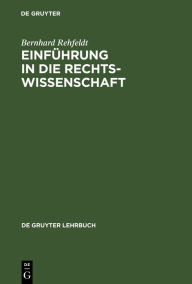 Title: Einführung in die Rechtswissenschaft: Grundfragen, Grundlagen und Grundgedanken des Rechts, Author: No Contributor