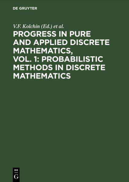 Progress in Pure and Applied Discrete Mathematics, Vol. 1: Probabilistic Methods in Discrete Mathematics: Proceedings of the Third International Petrozavodsk Conference, Petrozavodsk, Russia, May 12-15, 1992