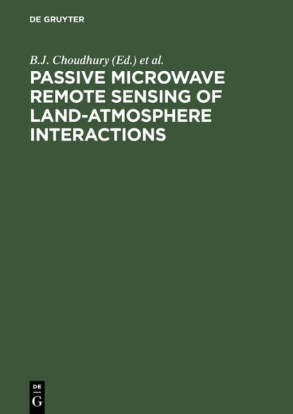 Passive Microwave Remote Sensing of Land-Atmosphere Interactions: [ESA/NASA International Workshop, Held at Saint Lary (France) from January 11-15, 1993]