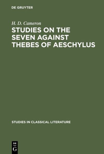 Studies on the Seven Against Thebes of Aeschylus