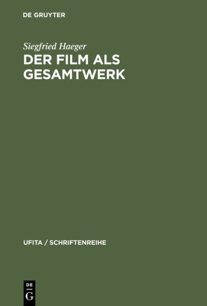 Der Film als Gesamtwerk: Ein Beitrag zur Reform des Urheberrechts