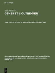 Title: Actes de Kilia du notaire Antonio di Ponzô, 1360, Author: Hélène Ahrweiler