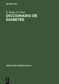 Title: Diccionario de diabetes: Vocablos de la especialidad para el médico, Author: K. Bergis