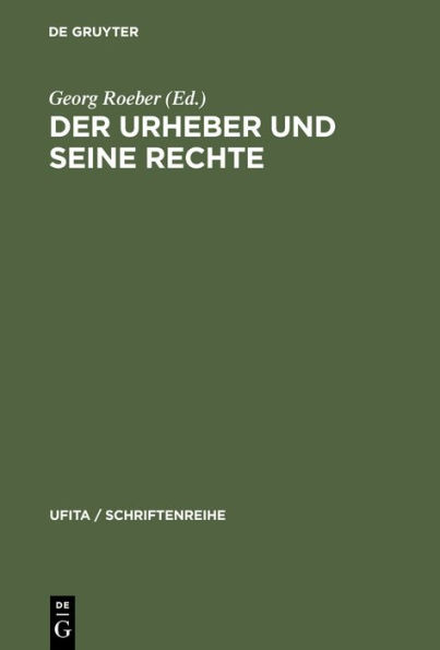 Der Urheber und seine Rechte: Ehrengabe für Eugen Ulmer