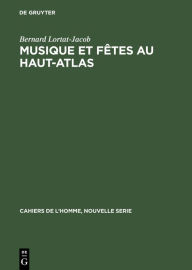 Title: Musique et fêtes au Haut-Atlas, Author: Bernard Lortat-Jacob