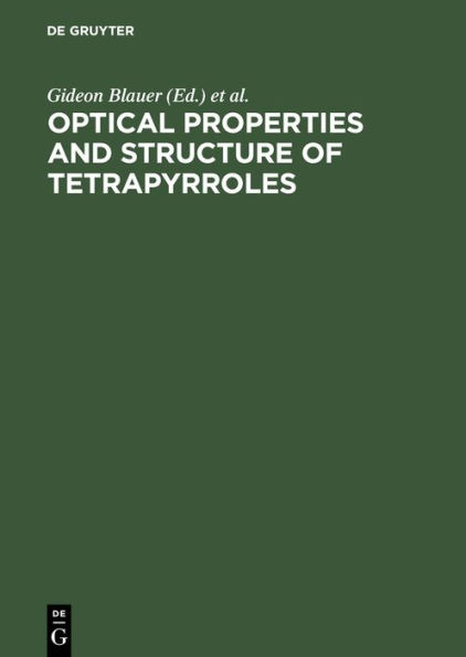 Optical Properties and Structure of Tetrapyrroles: Proceedings of a Symposium held at the University of Konstanz West Germany, August 12-17, 1984