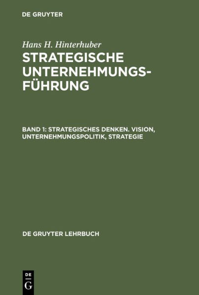 Strategisches Denken. Vision, Unternehmungspolitik, Strategie