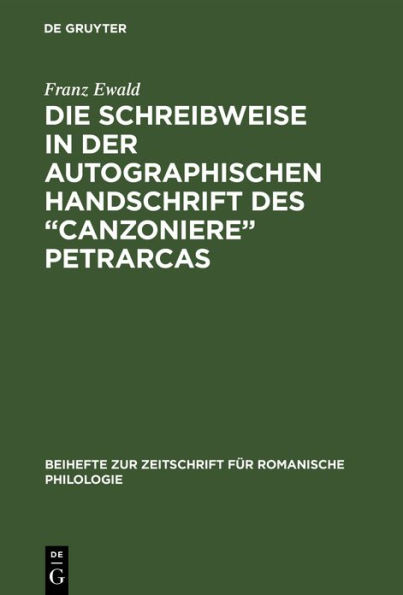 Die Schreibweise in der autographischen Handschrift des "Canzoniere" Petrarcas: (Cod. Vat: Lat. 3195)