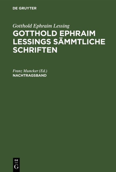 Gotthold Ephraim Lessing: Gotthold Ephraim Lessings Sämmtliche Schriften. Nachtragsband
