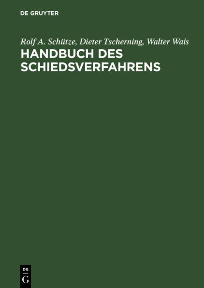 Handbuch des Schiedsverfahrens: Praxis der deutschen und internationalen Schiedsgerichtsbarkeit