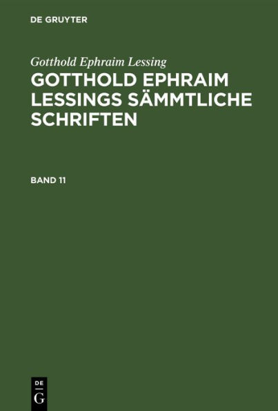 Gotthold Ephraim Lessing: Gotthold Ephraim Lessings Sämmtliche Schriften. Band