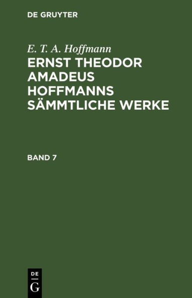 E. T. A. Hoffmann: Ernst Theodor Amadeus Hoffmanns sämmtliche Werke. Band