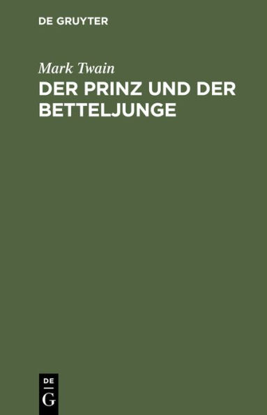 Der Prinz und der Betteljunge: Eine Erz hlung f r die Jugend jeden Alters und Geschlechts