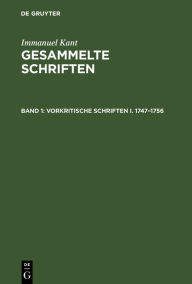 Title: Vorkritische Schriften I. 1747-1756, Author: Immanuel Kant