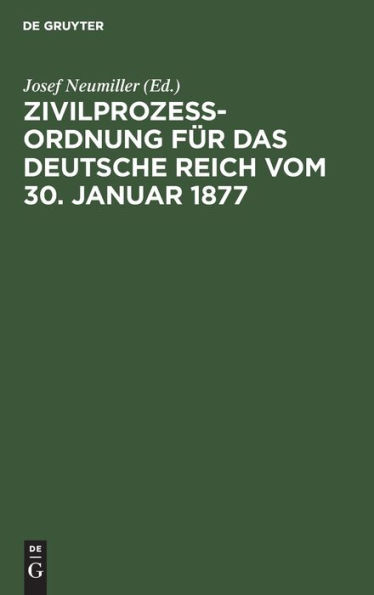 Zivilprozeßordnung für das Deutsche Reich vom 30. Januar 1877: In der Fassung der Bekanntmachung vom 20. Mai 1898 mit den Abänderungen des RG. vom 5. Juni 1905.