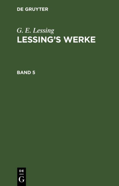 G. E. Lessing: Lessing's Werke. Band 5