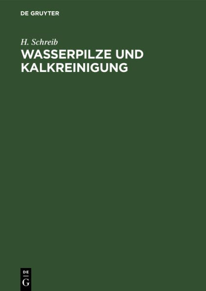 Wasserpilze und Kalkreinigung: Zwei wichtige Punkte der Abwasserfrage. Auf Grund praktischer Erfahrungen und langjähriger Beobachtungen kritisch beleuchtet