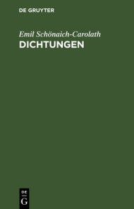 Title: Dichtungen, Author: Emil Schönaich-Carolath