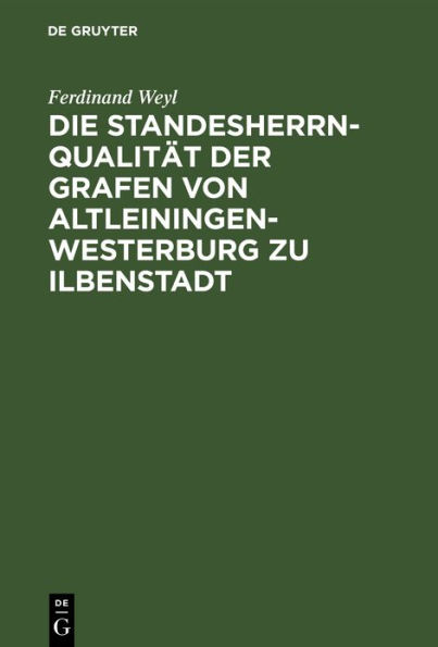 Die Standesherrnqualität der Grafen von Altleiningen-Westerburg zu Ilbenstadt: Ein Versuch zur Lösung der Frage