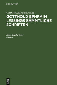 Title: Gotthold Ephraim Lessing: Gotthold Ephraim Lessings Sämmtliche Schriften. Band 7, Author: Franz Muncker