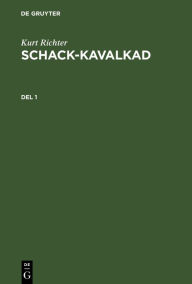 Title: Kurt Richter: Schack-kavalkad. Del 1, Author: Kurt Richter