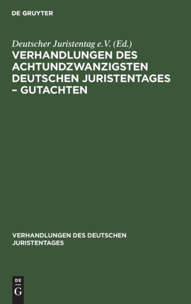 Verhandlungen des Achtundzwanzigsten deutschen Juristentages - Gutachten